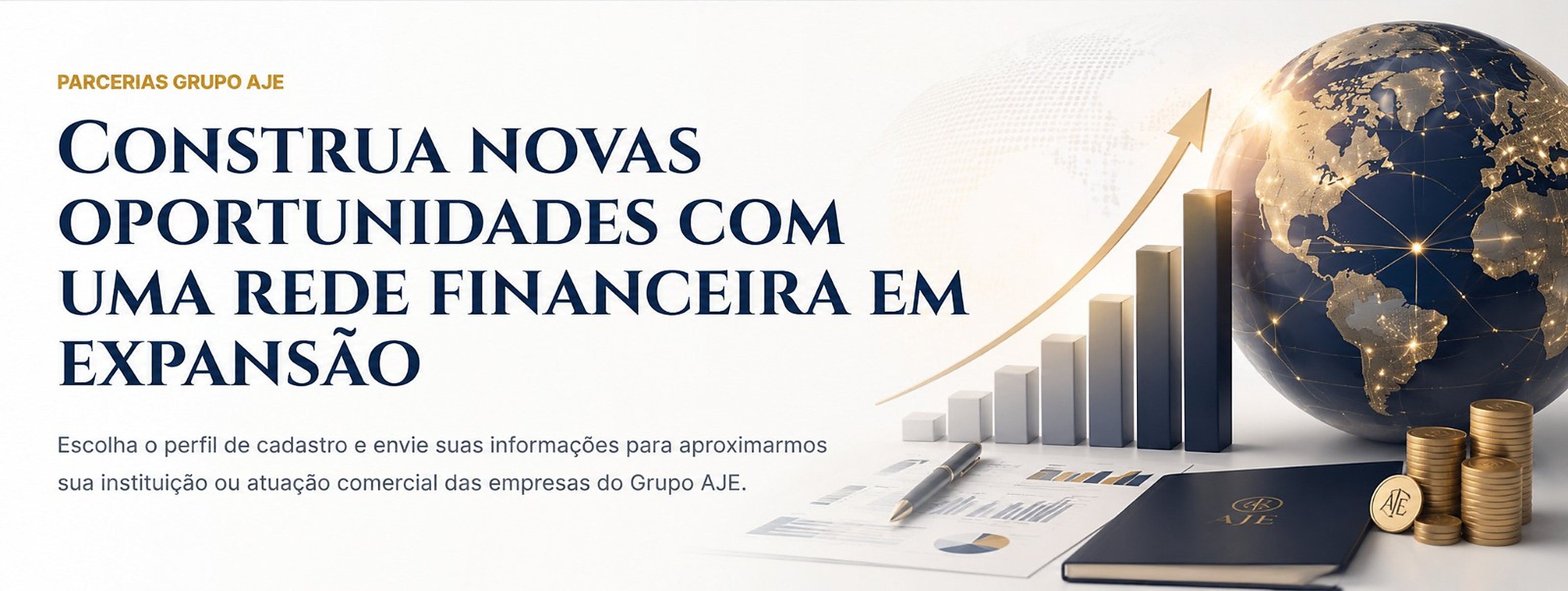 Parcerias Grupo AJE: construa novas oportunidades com uma rede financeira em expansão.
